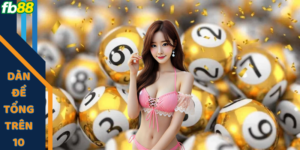 dàn đề tổng trên 10