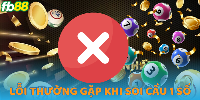 Những lỗi thông thường khi soi cầu
