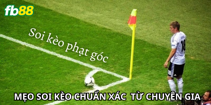 Bí quyết soi Kèo Phạt Góc từ chuyên gia