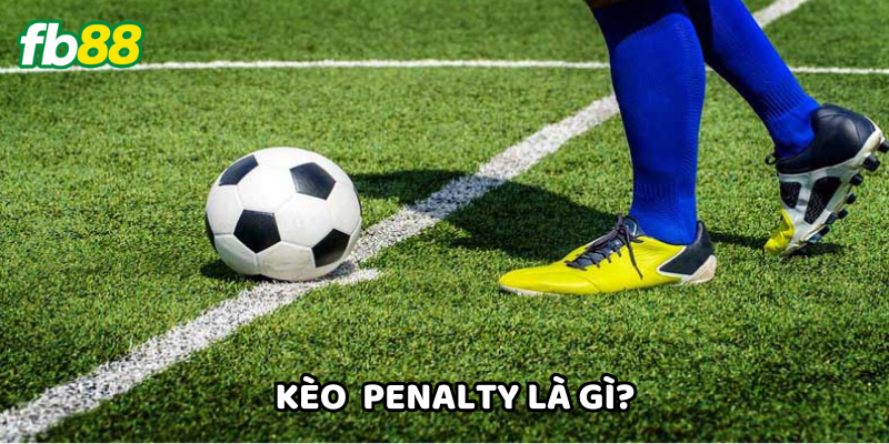 Kèo Penalty là gì? 