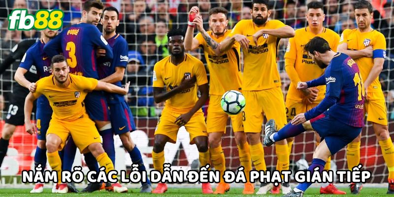 Nắm rõ các lỗi dẫn đến Đá Phạt Gián Tiếp