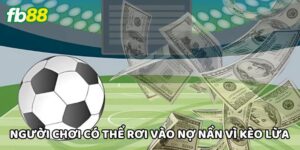 Kèo Lừa - Cạm Bẫy Nguy Hiểm FB88 Khuyên Bạn Nên Tránh Xa