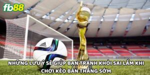 Kèo Bàn Thắng Sớm - Chiến Thuật Đặt Cược Hiệu Quả Nhất 2025