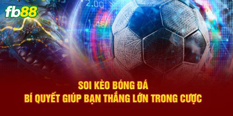 Soi Kèo Bóng Đá Hôm Nay hiệu quả từ cao thủ