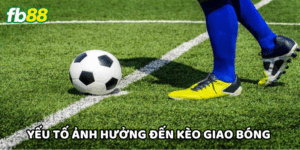 Kèo Giao Bóng- Mẹo Hay Bắt Cầu Đỉnh Cao Dành Cho Tân Thủ